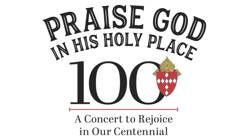 Praise God in his Holy Place - A Concert to Rejoice in Our Centennial